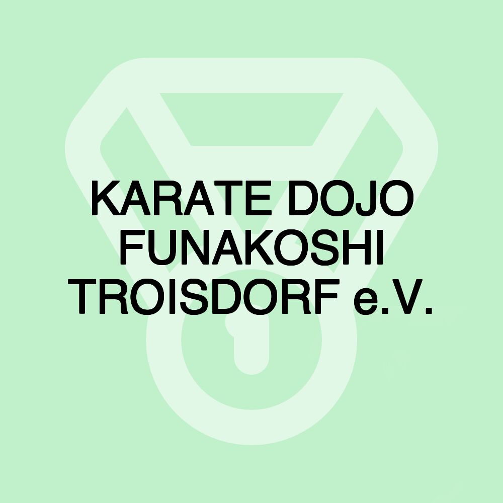 KARATE DOJO FUNAKOSHI TROISDORF e.V.