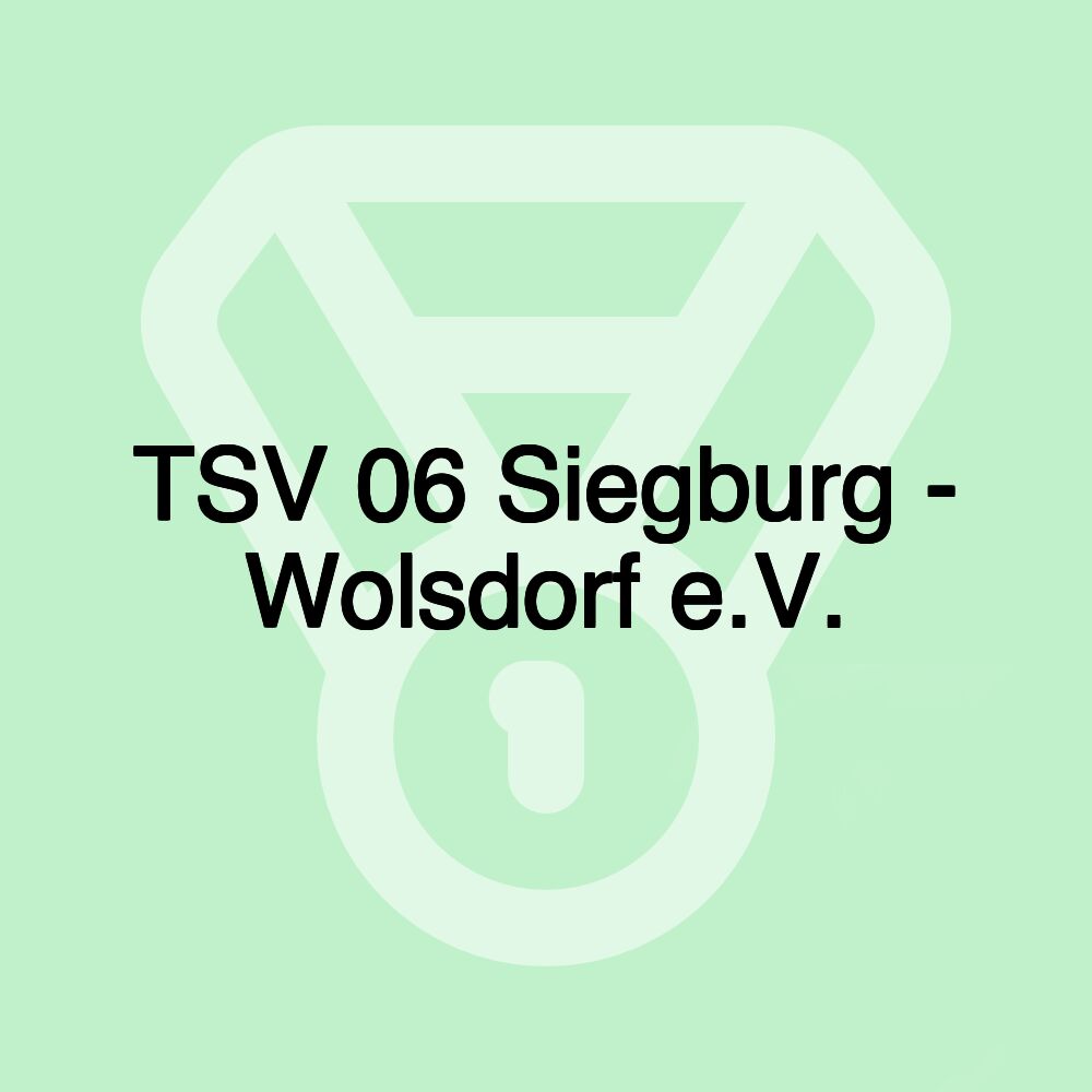 TSV 06 Siegburg - Wolsdorf e.V. TSV 06 Siegburg - Wolsdorf e.V.