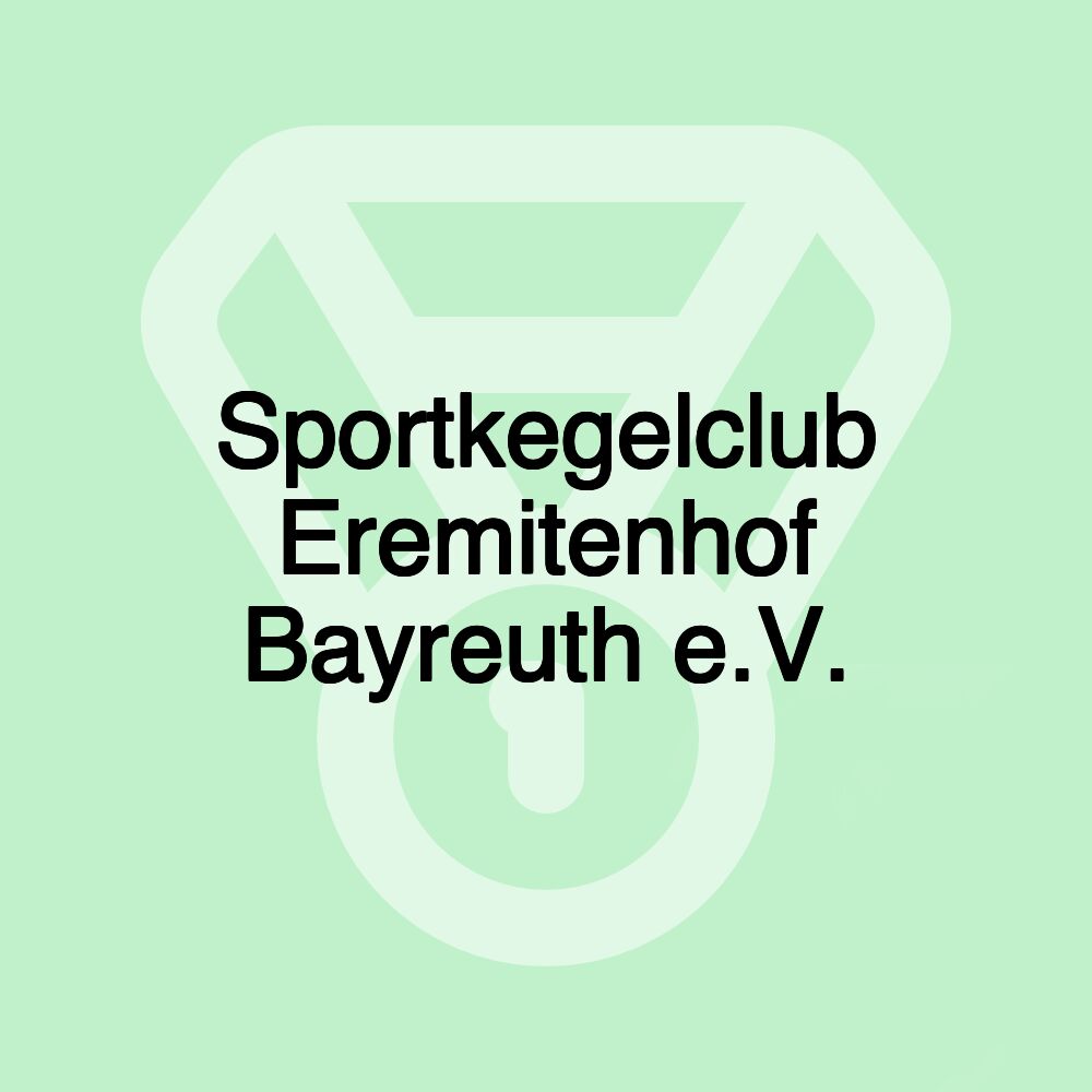 Sportkegelclub Eremitenhof Bayreuth e.V. Sportkegelclub Eremitenhof Bayreuth e.V.