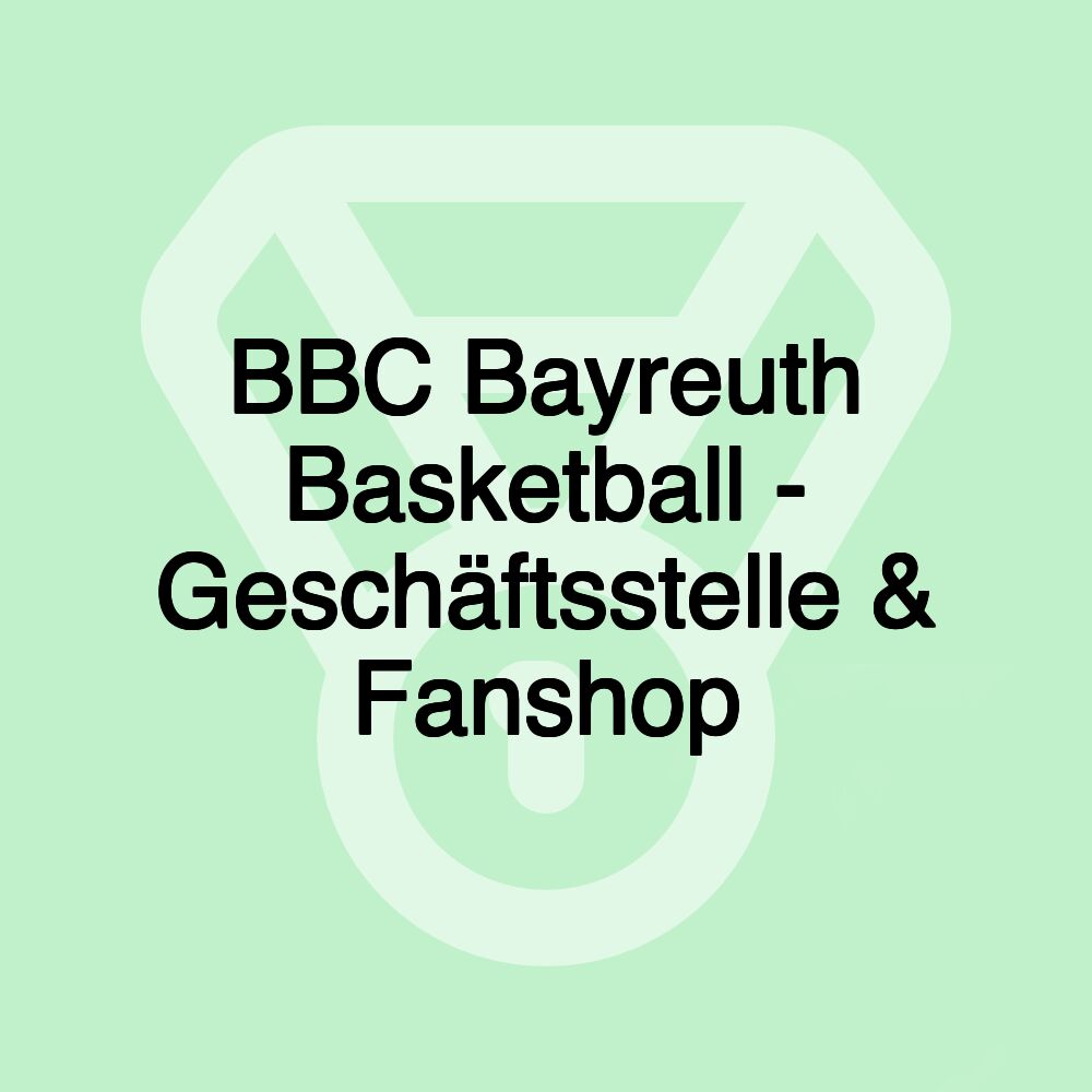 BBC Bayreuth Basketball - Geschäftsstelle & Fanshop