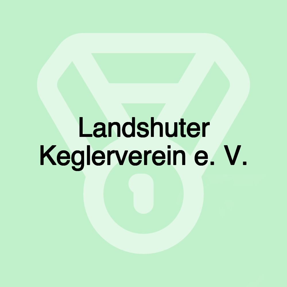 Landshuter Keglerverein e. V. Landshuter Keglerverein e. V.
