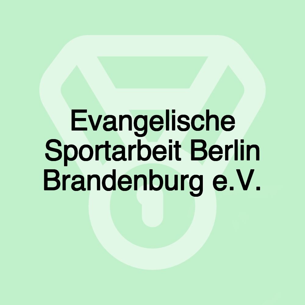 Evangelische Sportarbeit Berlin Brandenburg e.V. Evangelische Sportarbeit Berlin Brandenburg e.V.