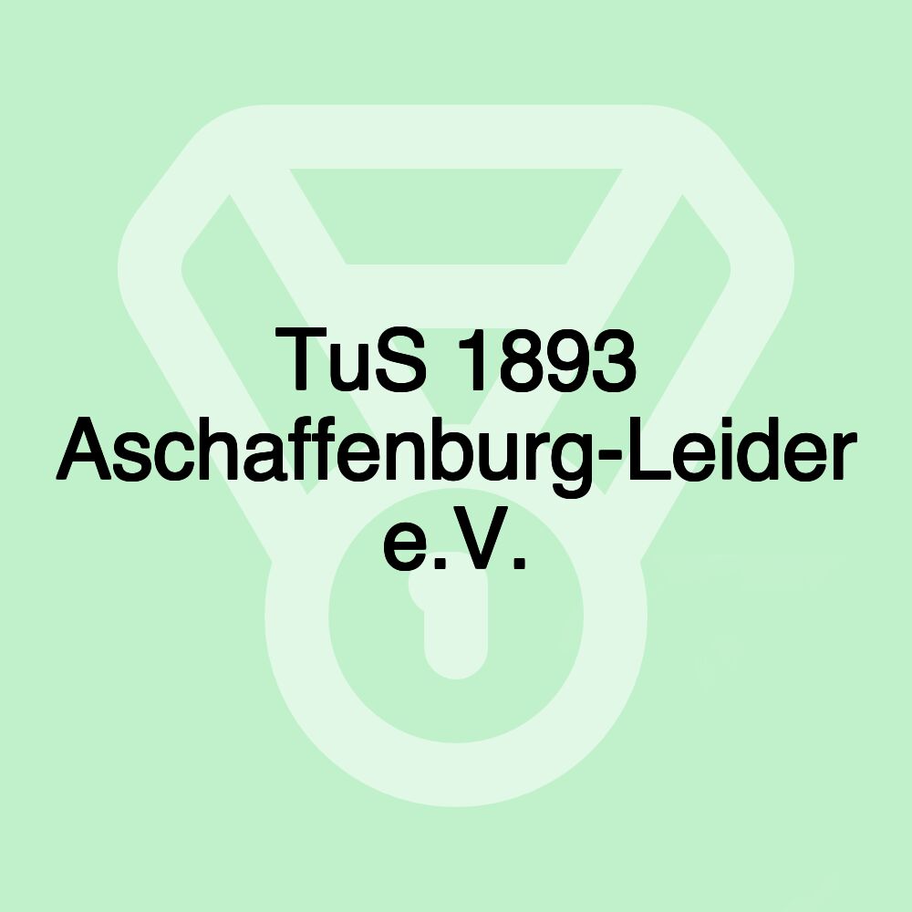 TuS 1893 Aschaffenburg-Leider e.V. TuS 1893 Aschaffenburg-Leider e.V.