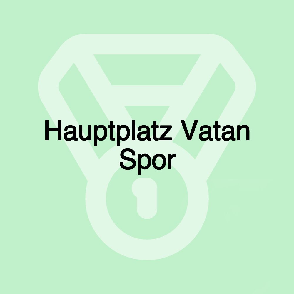 Hauptplatz Vatan Spor