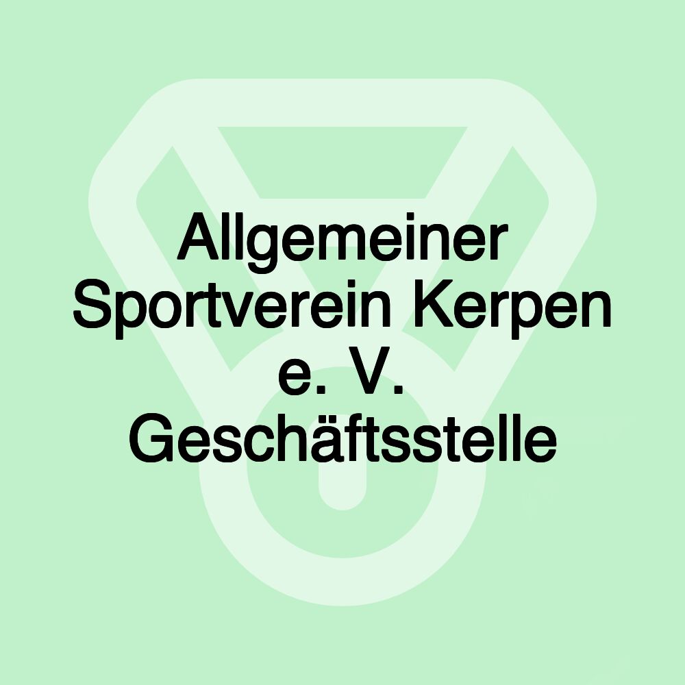 Allgemeiner Sportverein Kerpen e. V. Geschäftsstelle Allgemeiner Sportverein Kerpen e. V. Geschäftsstelle