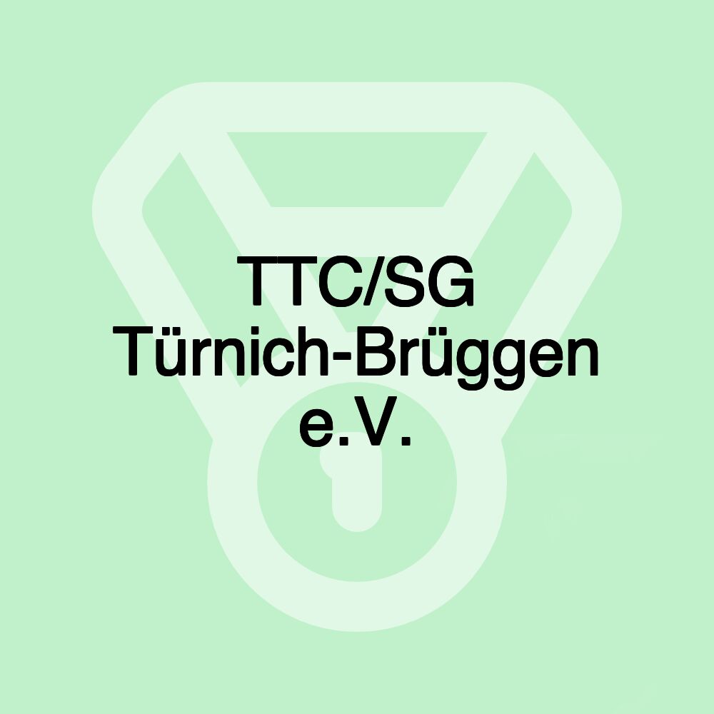TTC/SG Türnich-Brüggen e.V. TTC/SG Türnich-Brüggen e.V.