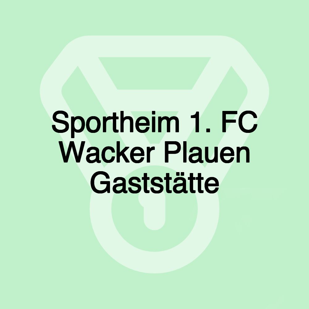 Sportheim 1. FC Wacker Plauen Gaststätte