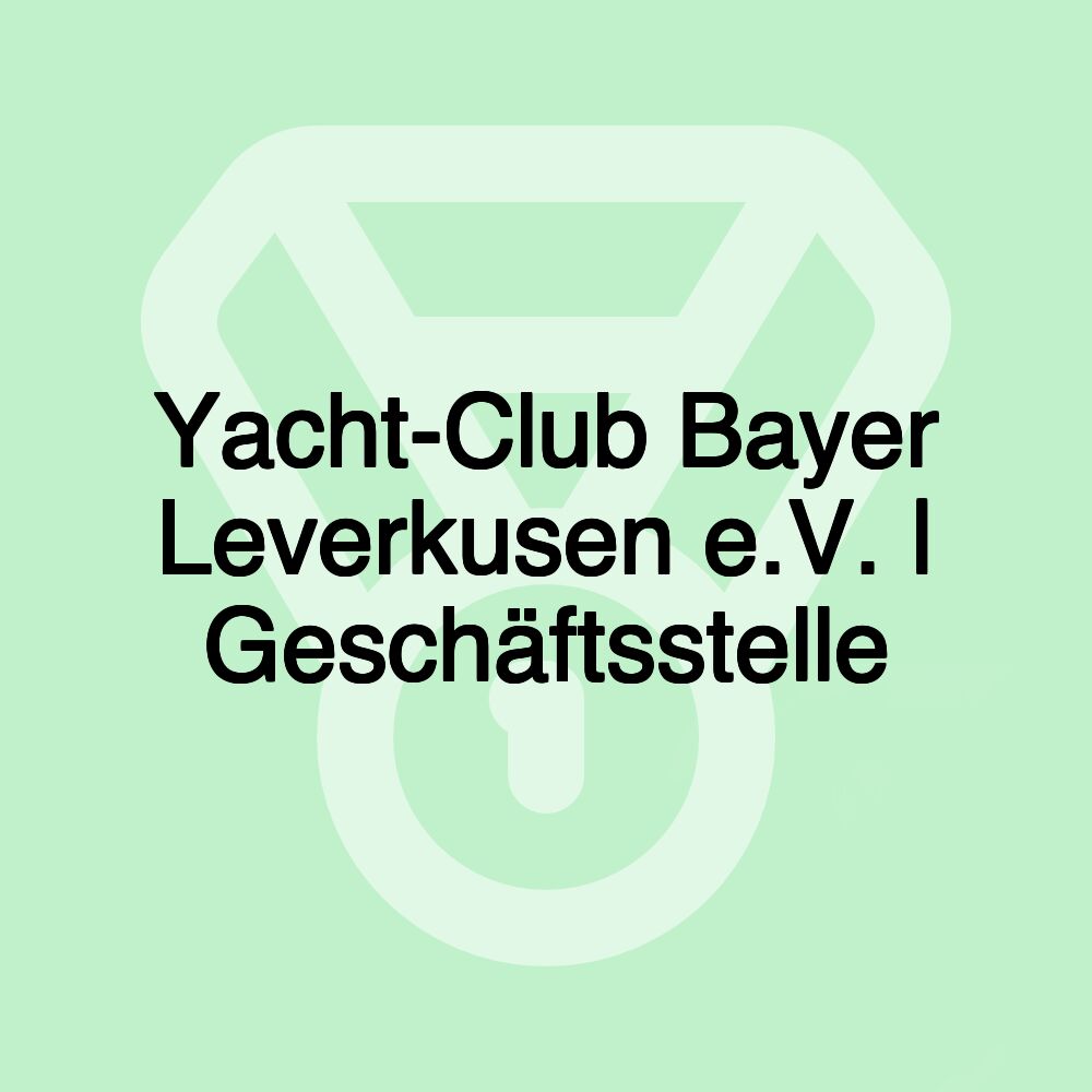 Yacht-Club Bayer Leverkusen e.V. | Geschäftsstelle
