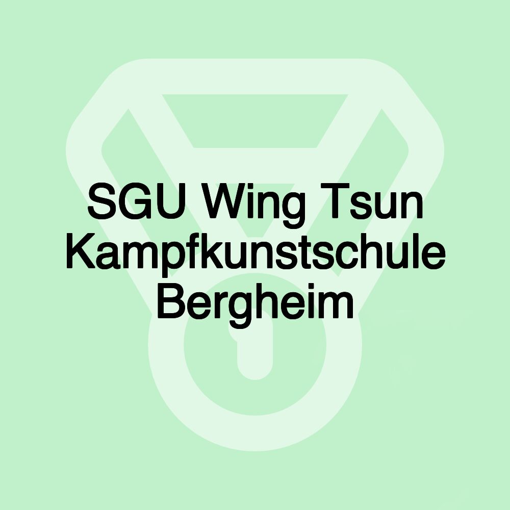SGU Wing Tsun Kampfkunstschule Bergheim SGU Wing Tsun Kampfkunstschule Bergheim