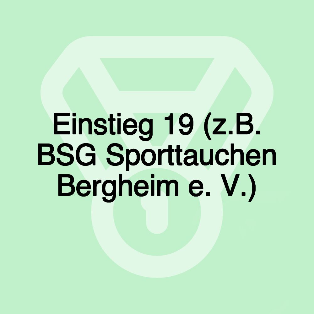 Einstieg 19 (z.B. BSG Sporttauchen Bergheim e. V.) Einstieg 19 (z.B. BSG Sporttauchen Bergheim e. V.)