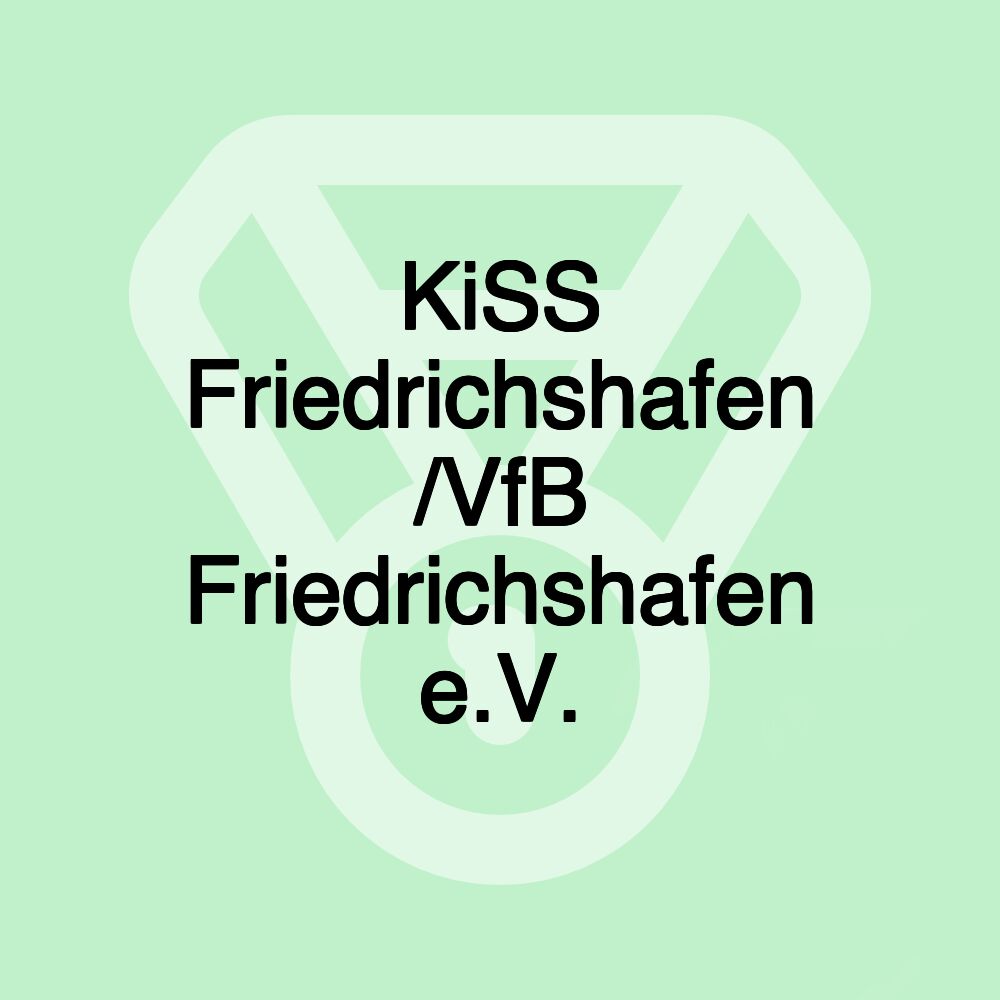 KiSS Friedrichshafen /VfB Friedrichshafen e.V.