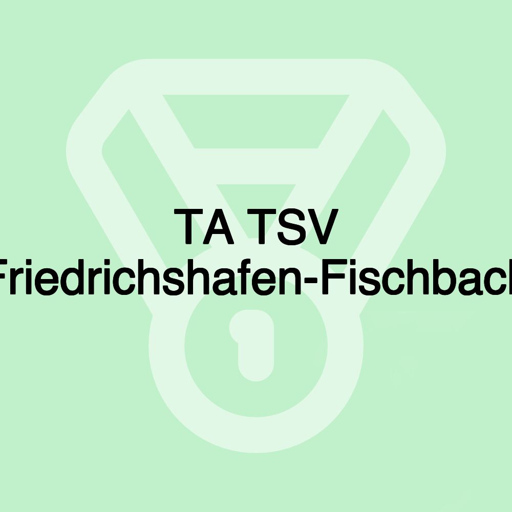 TA TSV Friedrichshafen-Fischbach