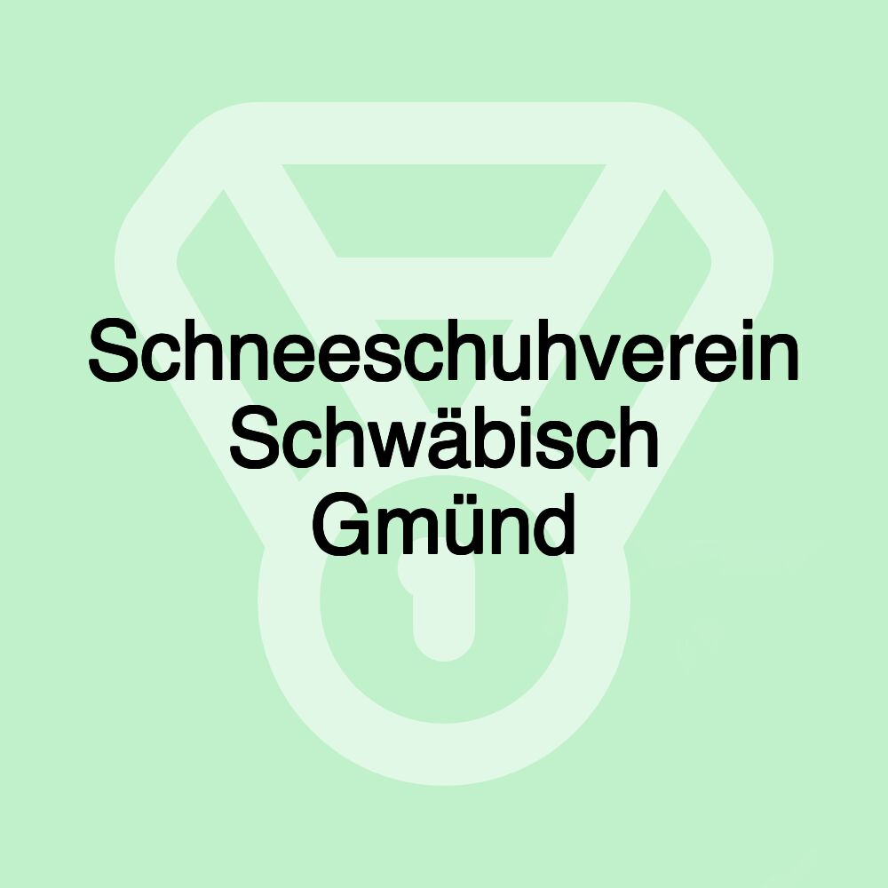 Schneeschuhverein Schwäbisch Gmünd Schneeschuhverein Schwäbisch Gmünd