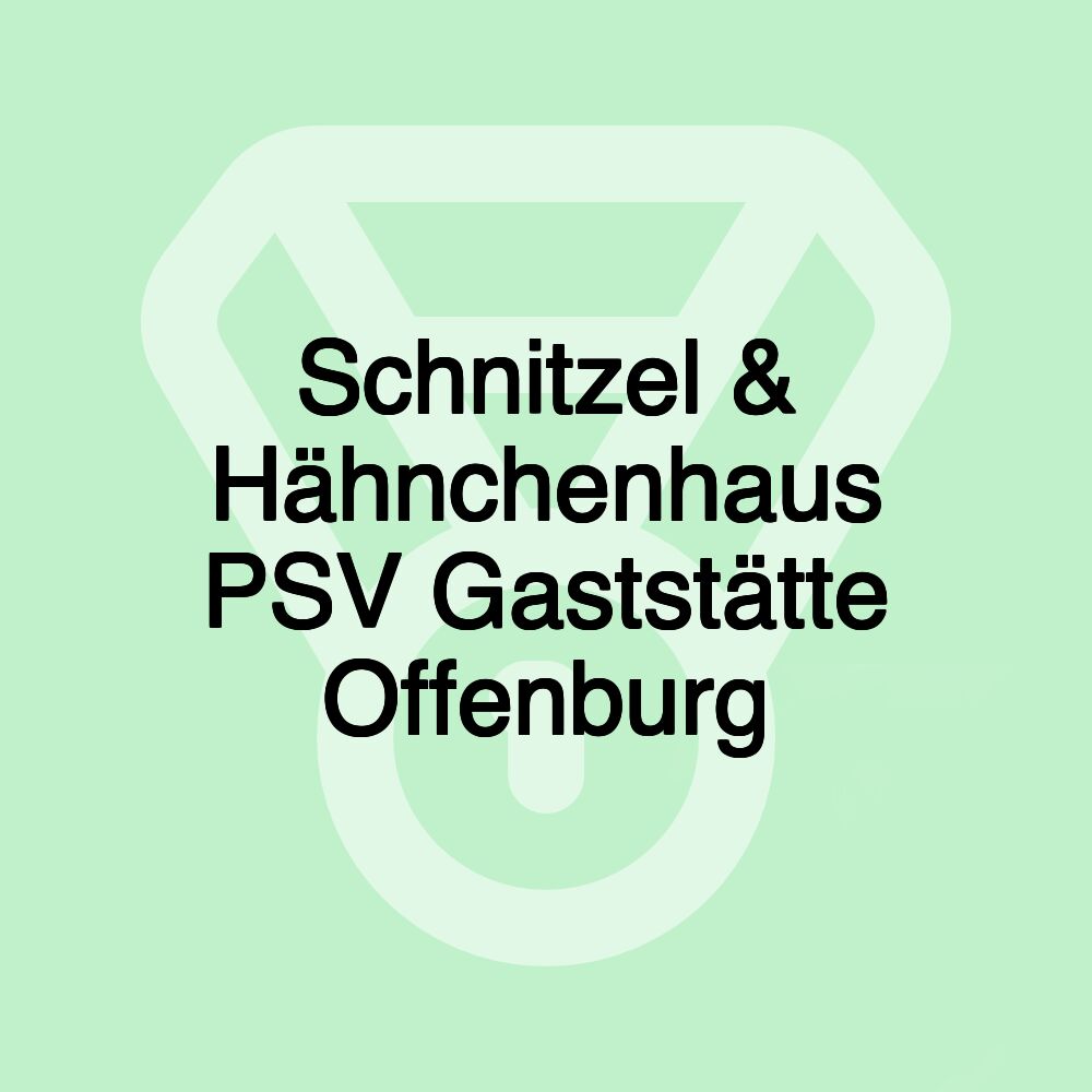 Schnitzel & Hähnchenhaus PSV Gaststätte Offenburg Schnitzel & Hähnchenhaus PSV Gaststätte Offenburg