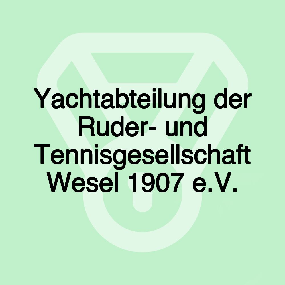 Yachtabteilung der Ruder- und Tennisgesellschaft Wesel 1907 e.V. Yachtabteilung der Ruder- und Tennisgesellschaft Wesel 1907 e.V.