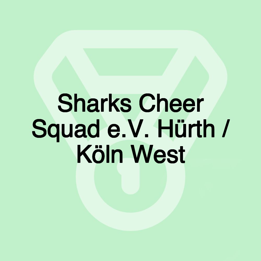 Sharks Cheer Squad e.V. Hürth / Köln West Sharks Cheer Squad e.V. Hürth / Köln West