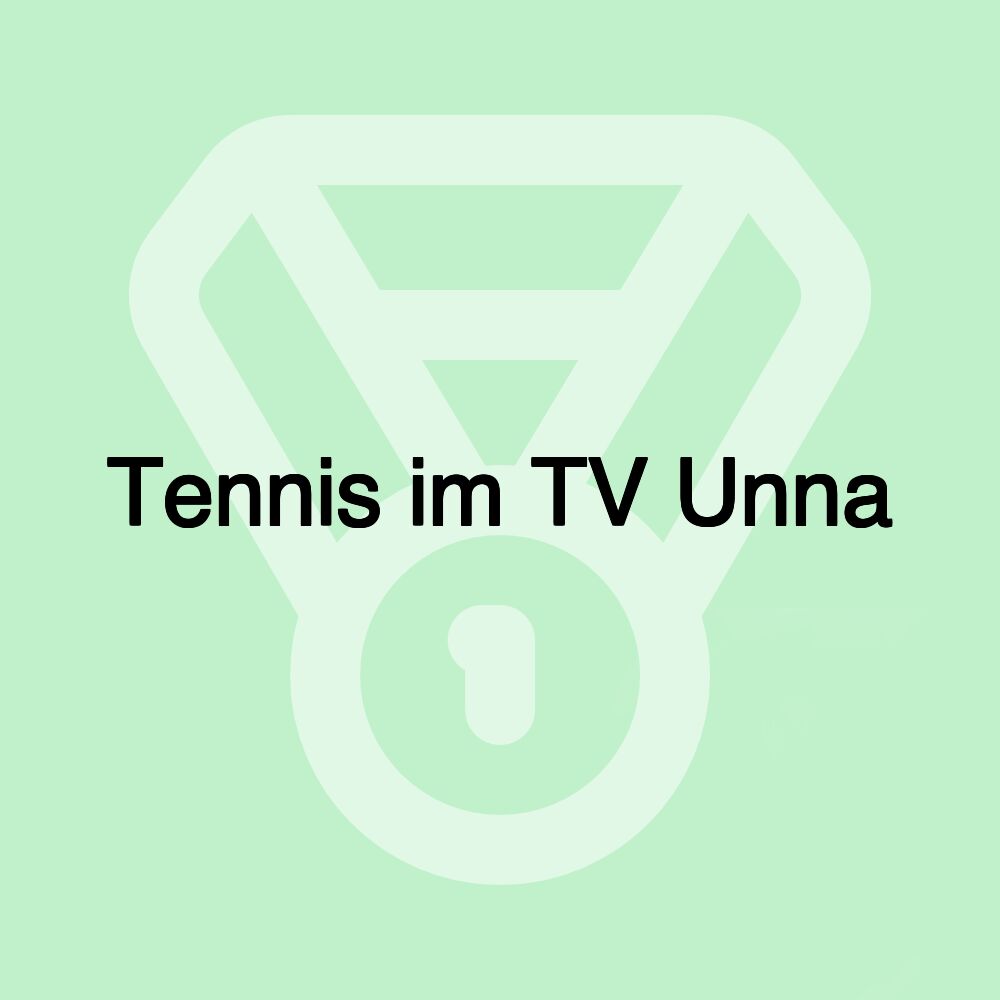 Tennis im TV Unna Tennis im TV Unna