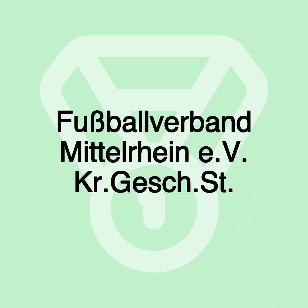Fußballverband Mittelrhein e.V. Kr.Gesch.St.