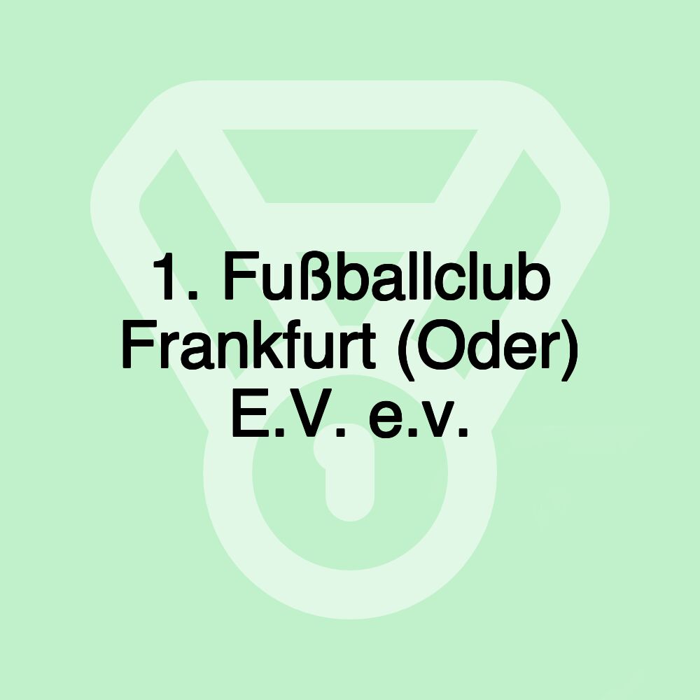 1. Fußballclub Frankfurt (Oder) E.V. e.v.