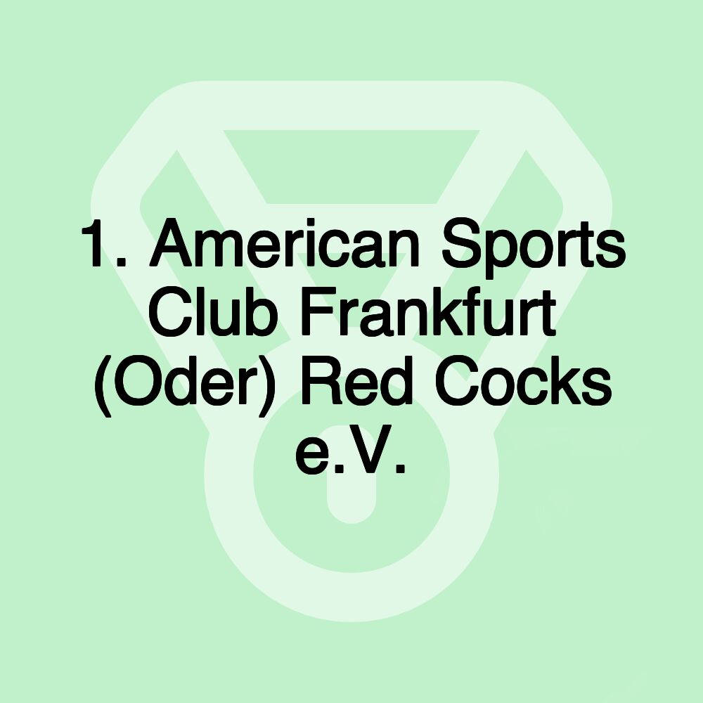 1. American Sports Club Frankfurt (Oder) Red Cocks e.V. 1. American Sports Club Frankfurt (Oder) Red Cocks e.V.