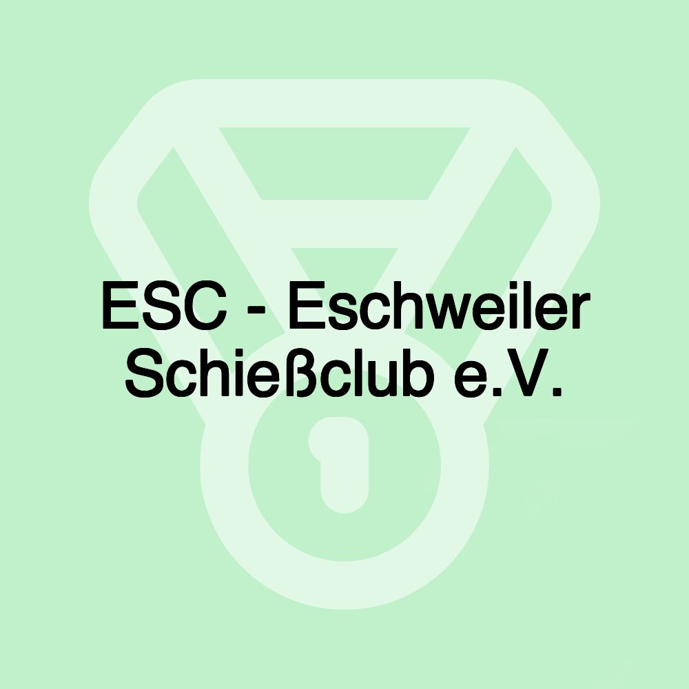 ESC - Eschweiler Schießclub e.V.