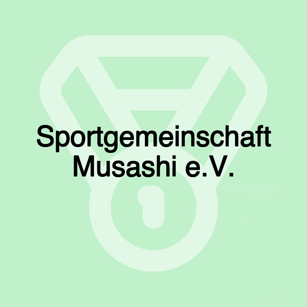 Sportgemeinschaft Musashi e.V. Sportgemeinschaft Musashi e.V.
