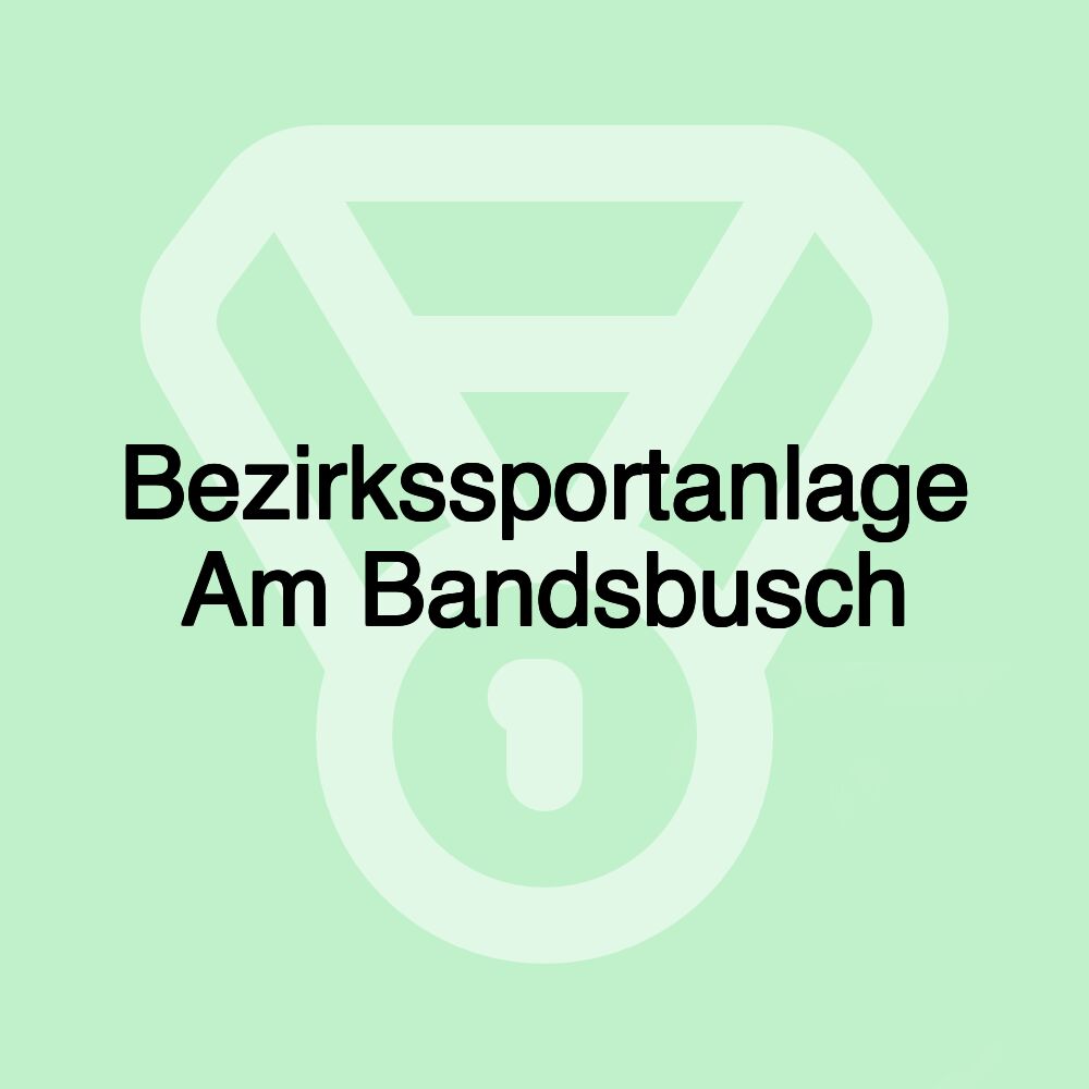 Bezirkssportanlage Am Bandsbusch Bezirkssportanlage Am Bandsbusch