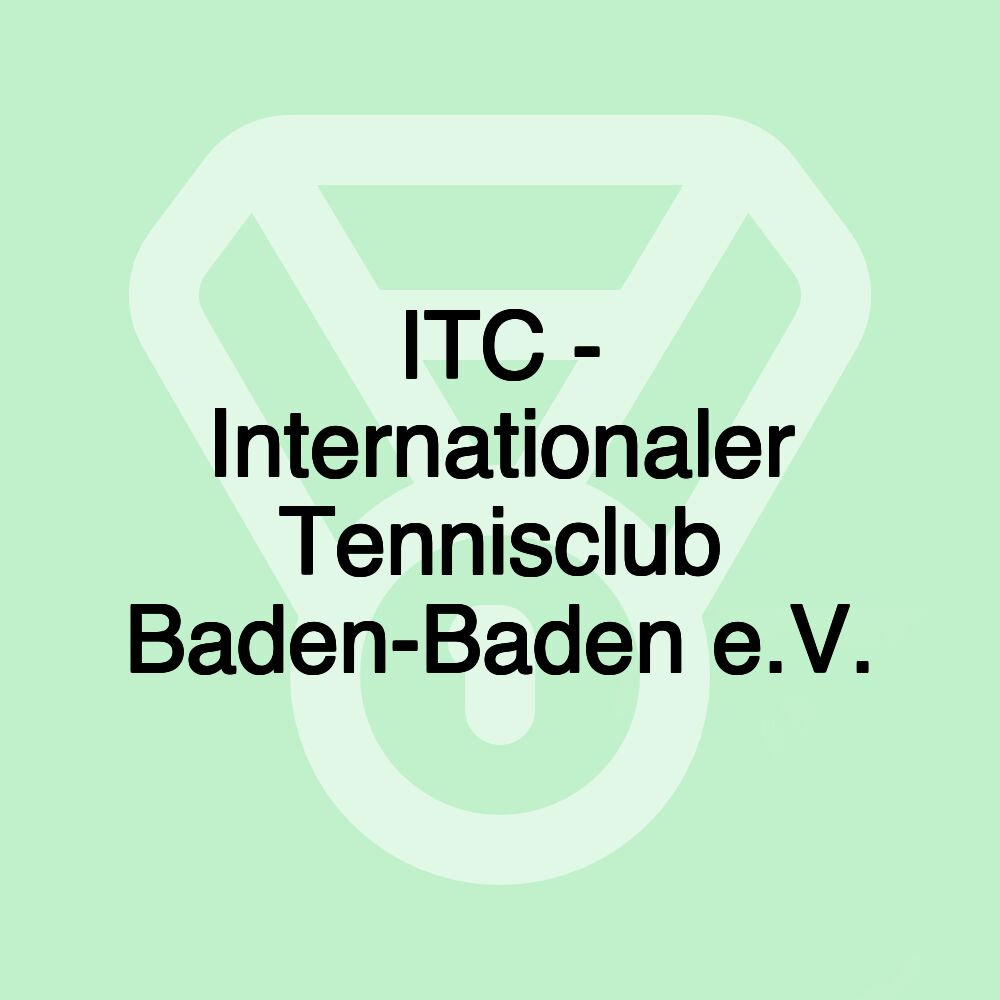 ITC - Internationaler Tennisclub Baden-Baden e.V. ITC - Internationaler Tennisclub Baden-Baden e.V.