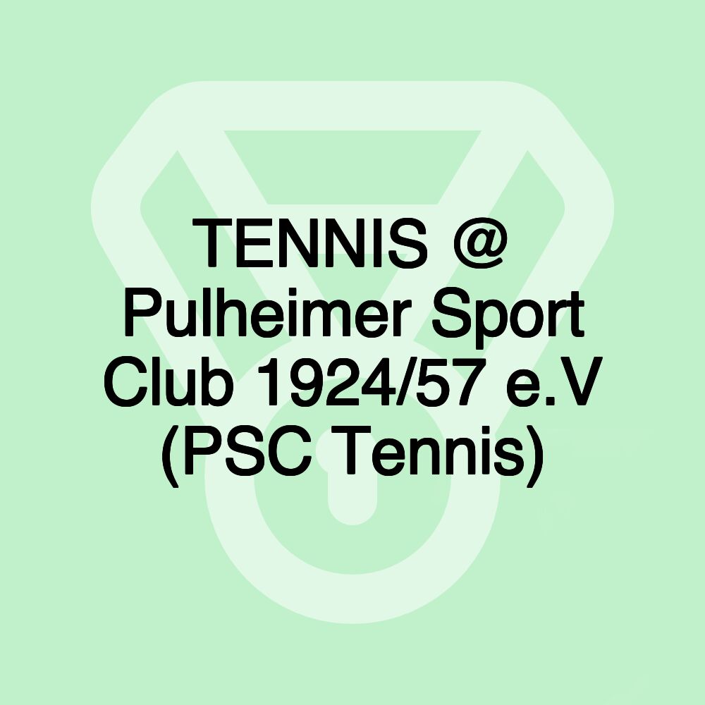 TENNIS @ Pulheimer Sport Club 1924/57 e.V (PSC Tennis) TENNIS @ Pulheimer Sport Club 1924/57 e.V (PSC Tennis)