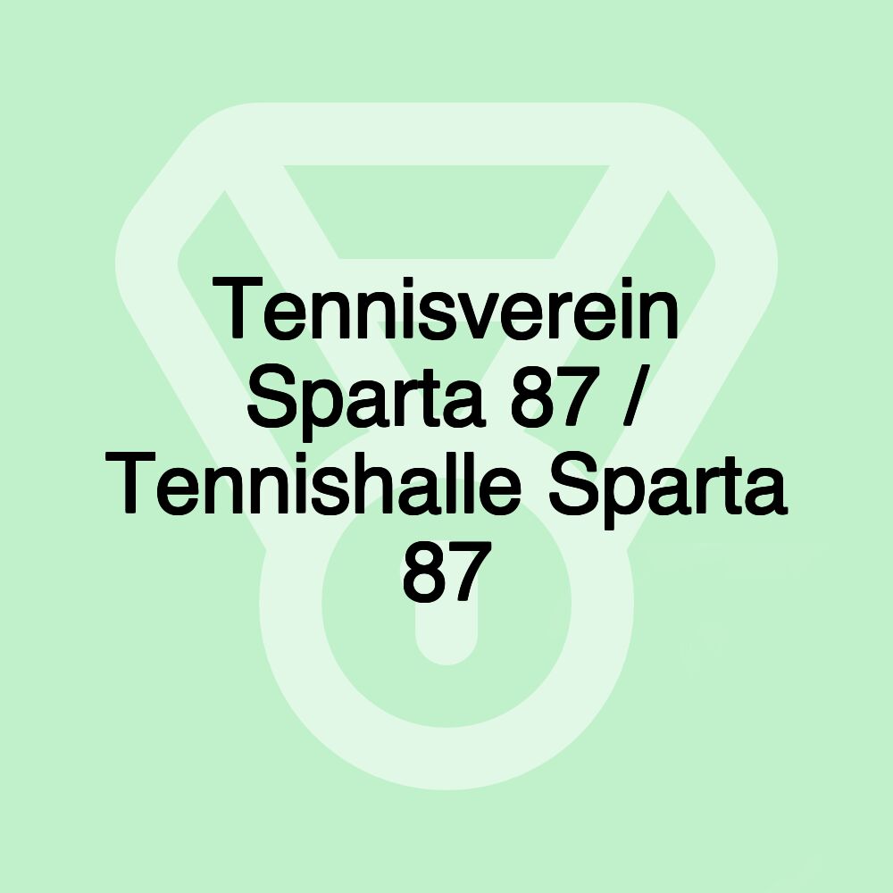 Tennisverein Sparta 87 / Tennishalle Sparta 87 Tennisverein Sparta 87 / Tennishalle Sparta 87
