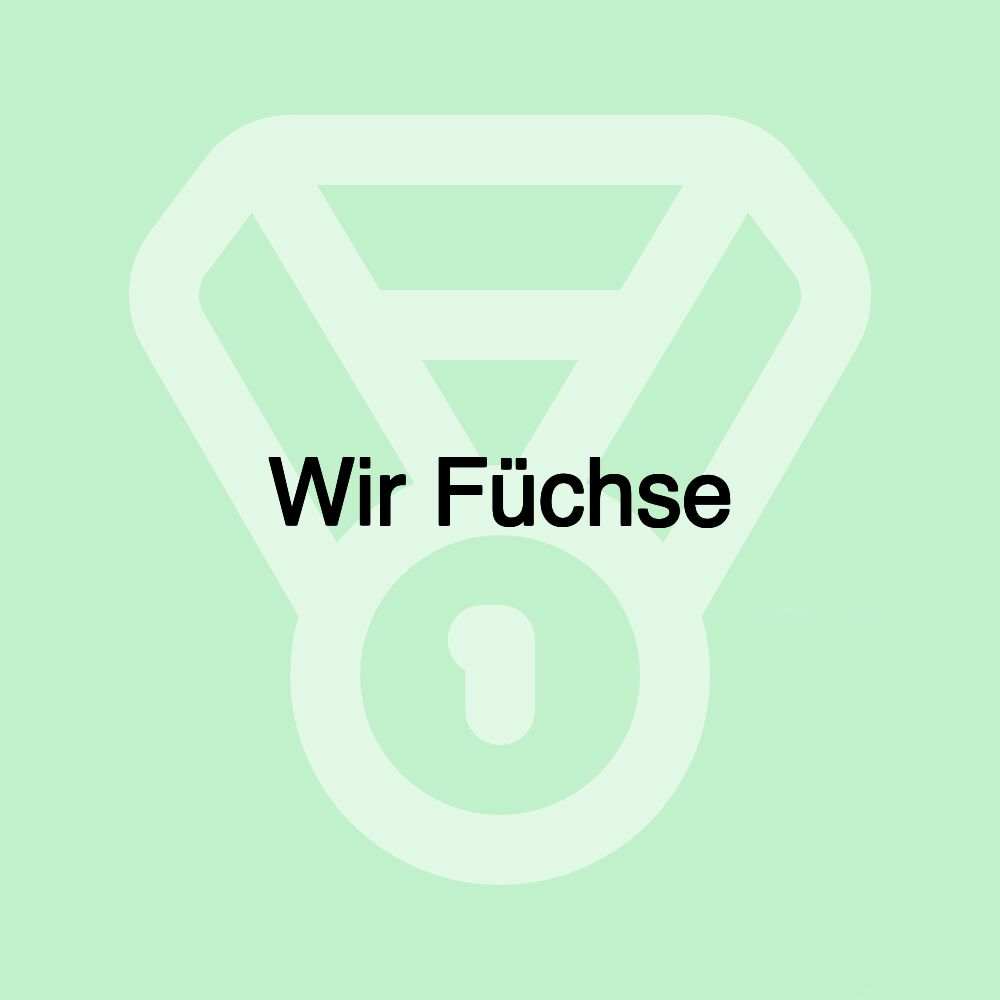 Wir Füchse