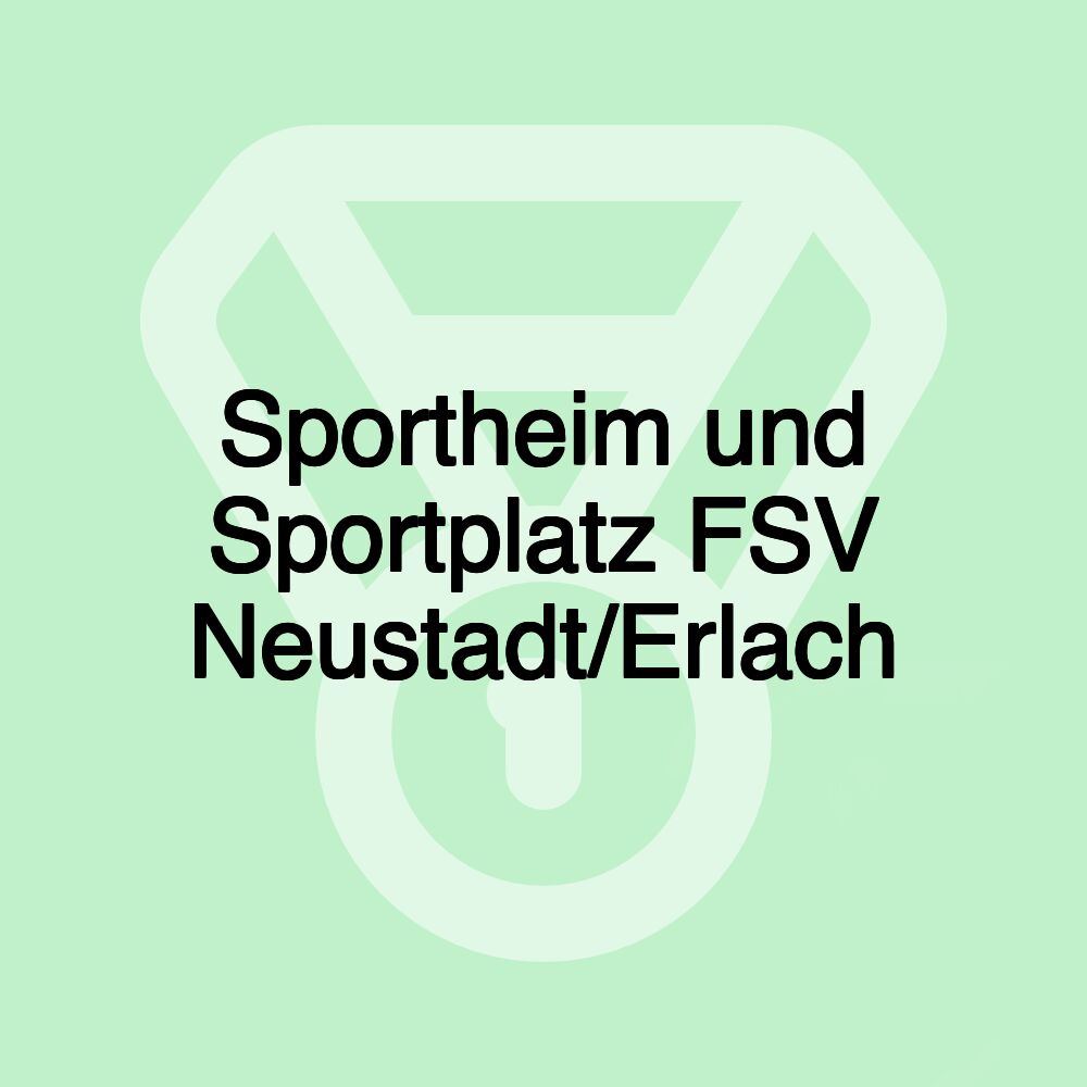 Sportheim und Sportplatz FSV Neustadt/Erlach Sportheim und Sportplatz FSV Neustadt/Erlach