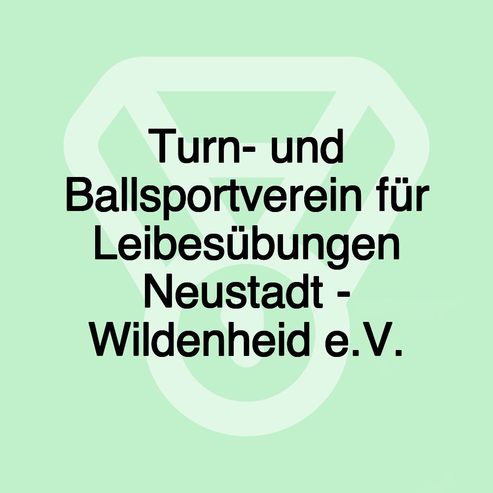 Turn- und Ballsportverein für Leibesübungen Neustadt - Wildenheid e.V.