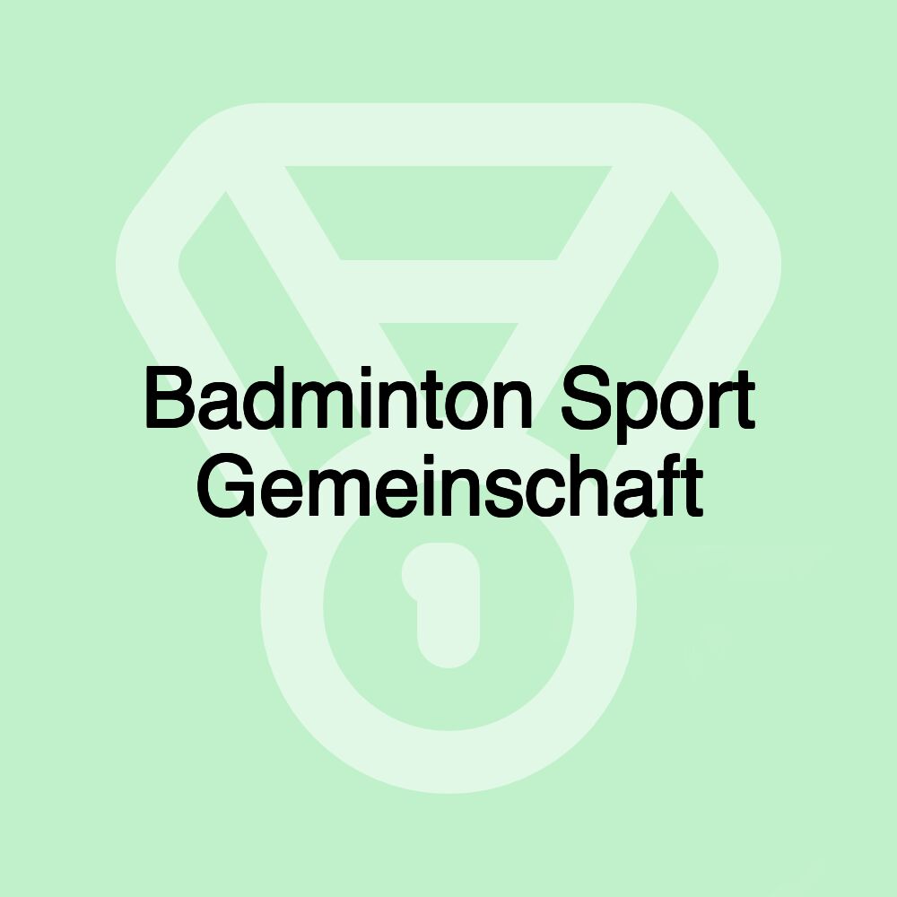 Badminton Sport Gemeinschaft Badminton Sport Gemeinschaft