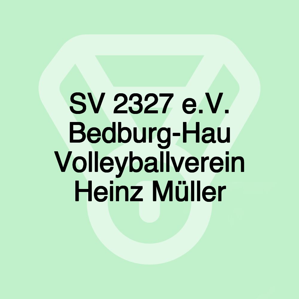SV 2327 e.V. Bedburg-Hau Volleyballverein Heinz Müller SV 2327 e.V. Bedburg-Hau Volleyballverein Heinz Müller