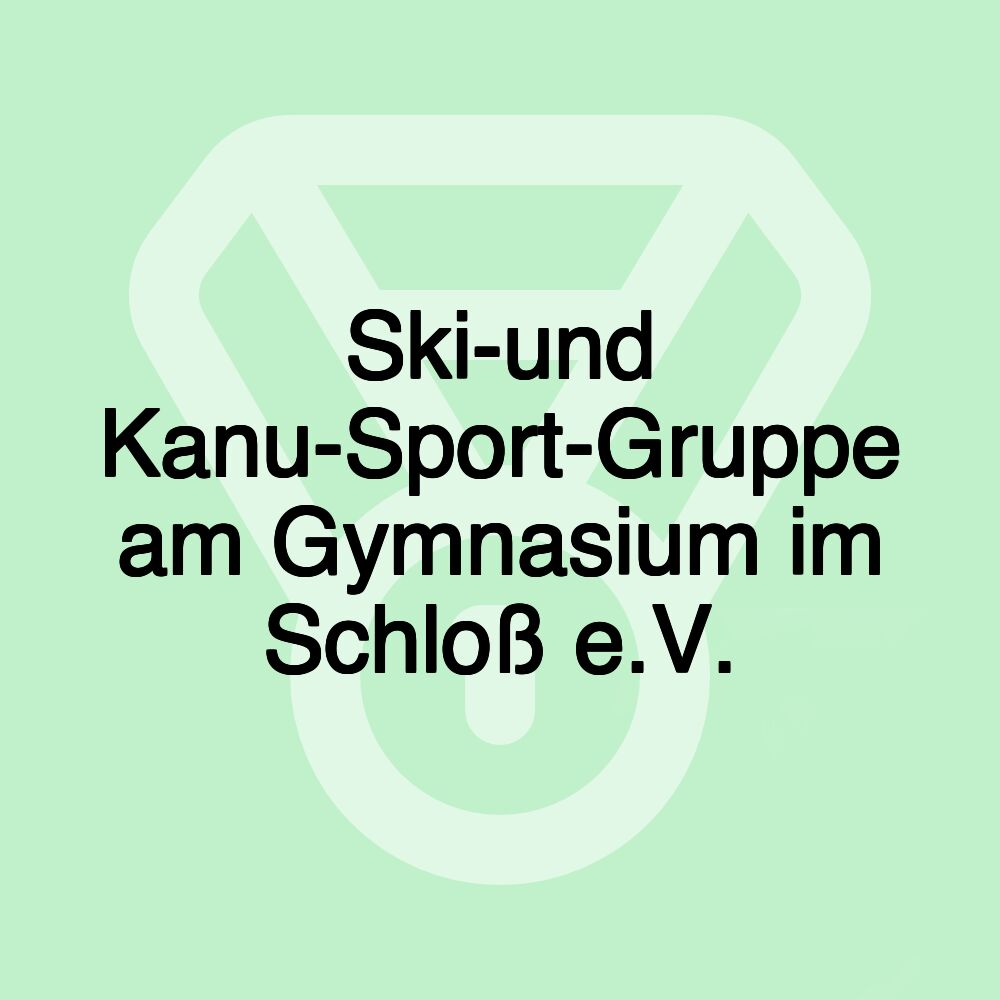 Ski-und Kanu-Sport-Gruppe am Gymnasium im Schloß e.V.