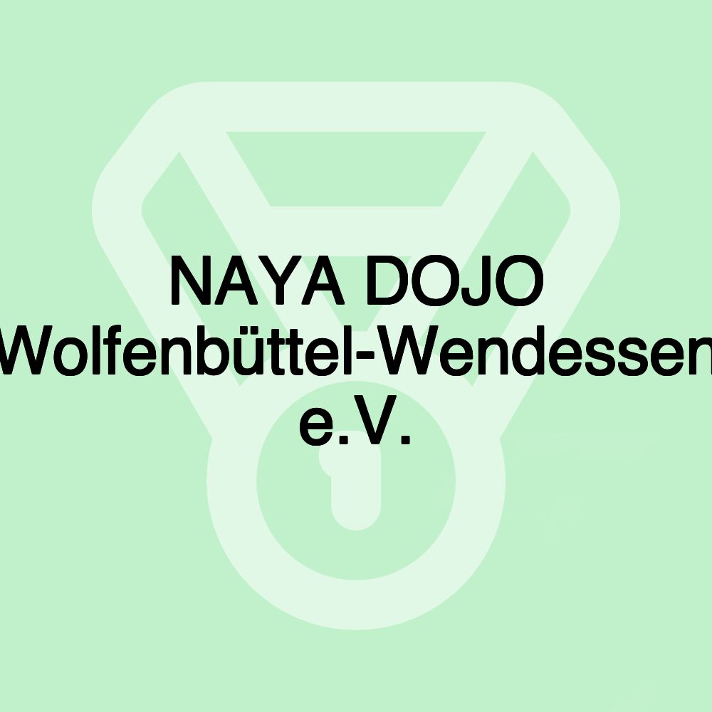 NAYA DOJO Wolfenbüttel-Wendessen e.V. NAYA DOJO Wolfenbüttel-Wendessen e.V.