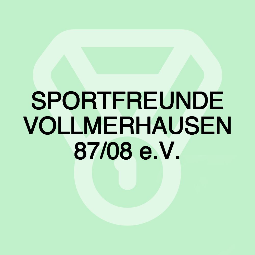 SPORTFREUNDE VOLLMERHAUSEN 87/08 e.V. SPORTFREUNDE VOLLMERHAUSEN 87/08 e.V.