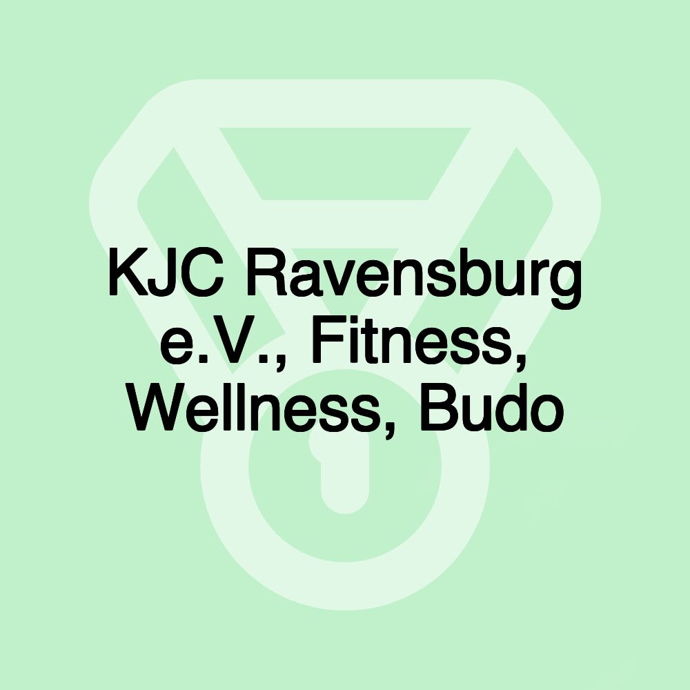 KJC Ravensburg e.V., Fitness, Wellness, Budo KJC Ravensburg e.V., Fitness, Wellness, Budo