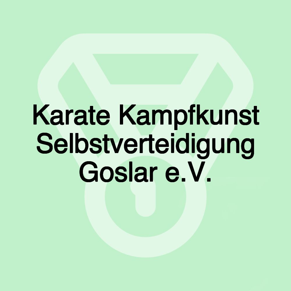 Karate Kampfkunst Selbstverteidigung Goslar e.V.