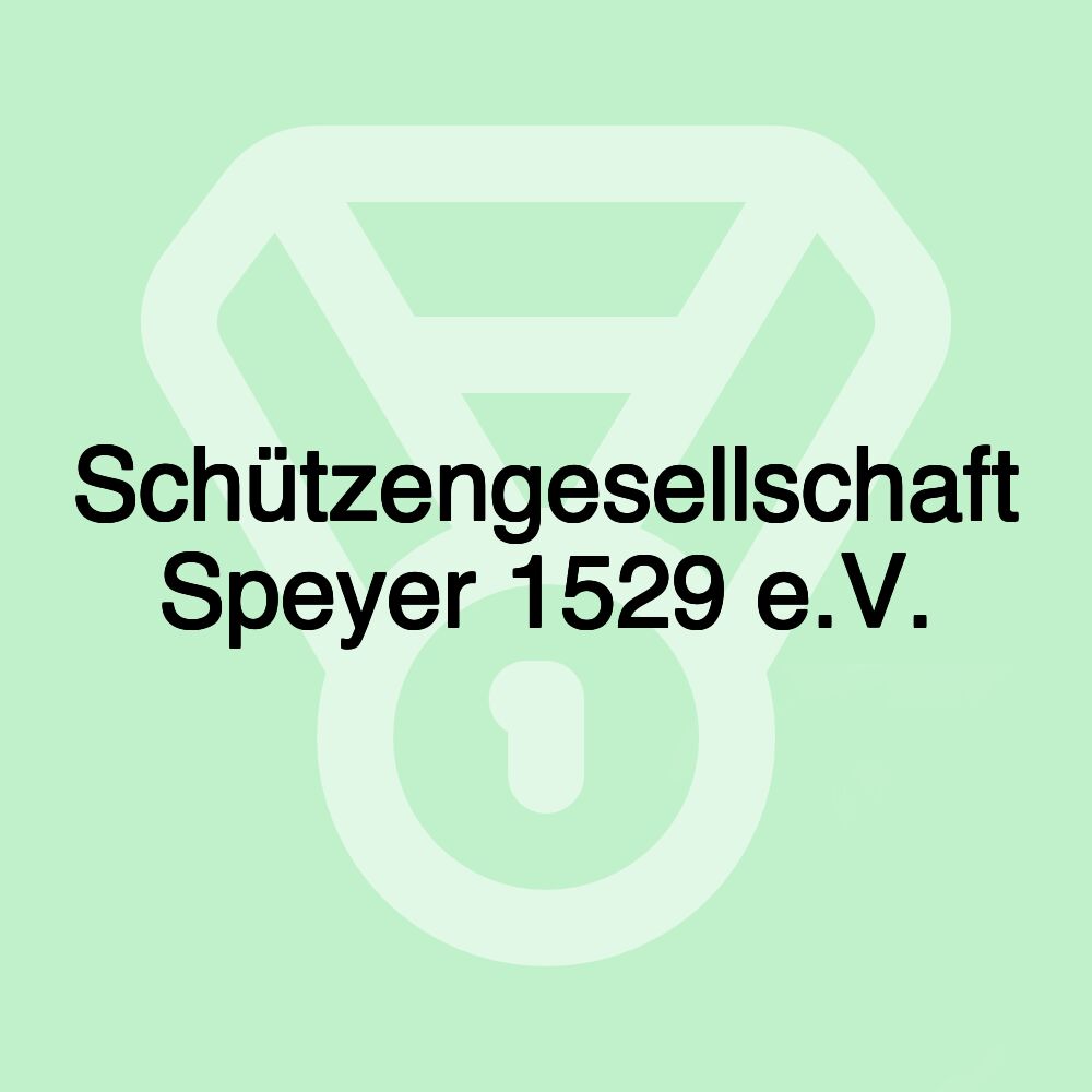 Schützengesellschaft Speyer 1529 e.V. Schützengesellschaft Speyer 1529 e.V.