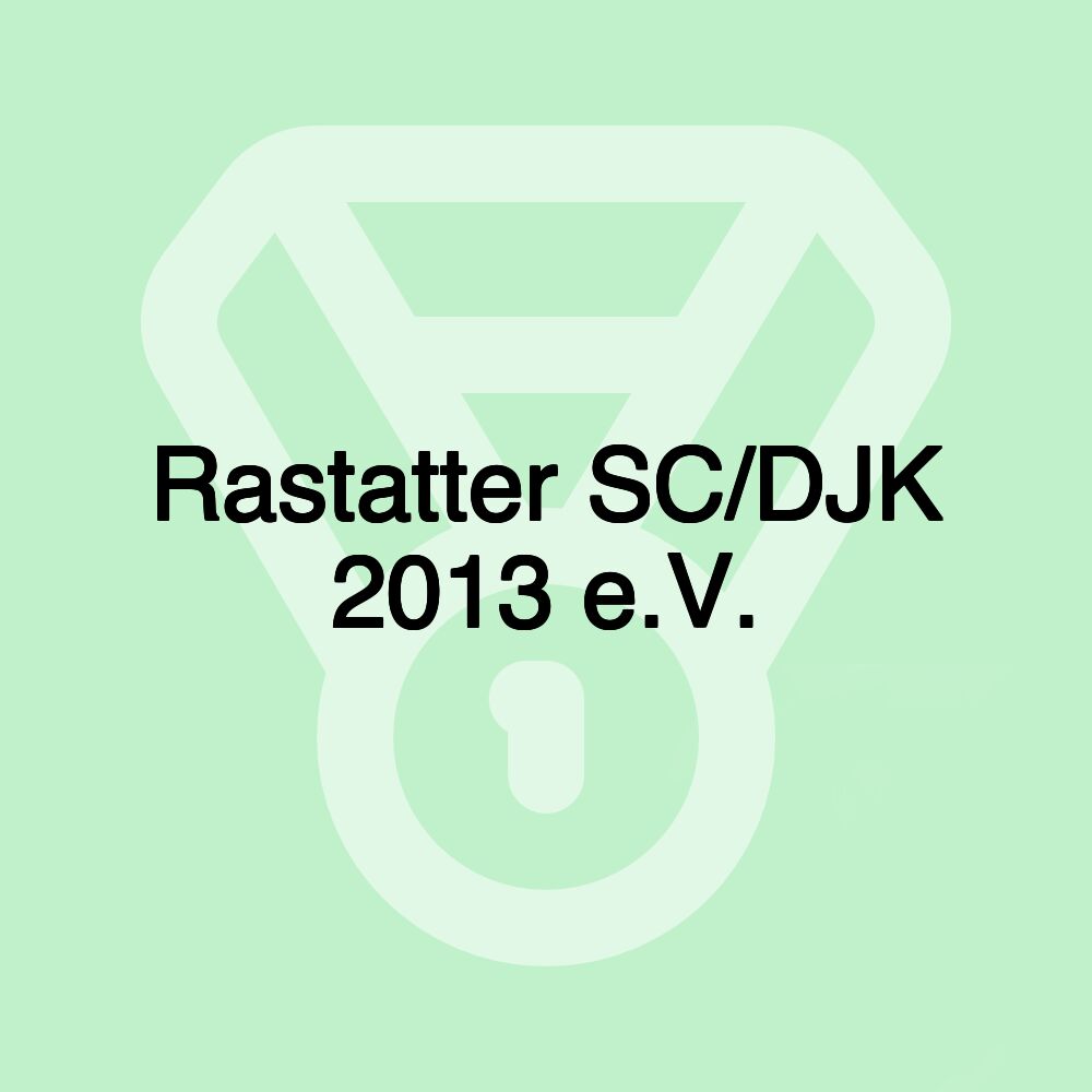 Rastatter SC/DJK 2013 e.V. Rastatter SC/DJK 2013 e.V.