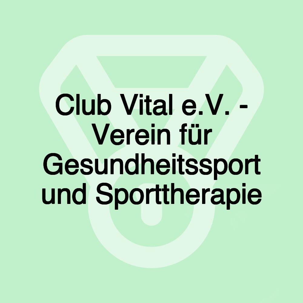 Club Vital e.V. - Verein für Gesundheitssport und Sporttherapie