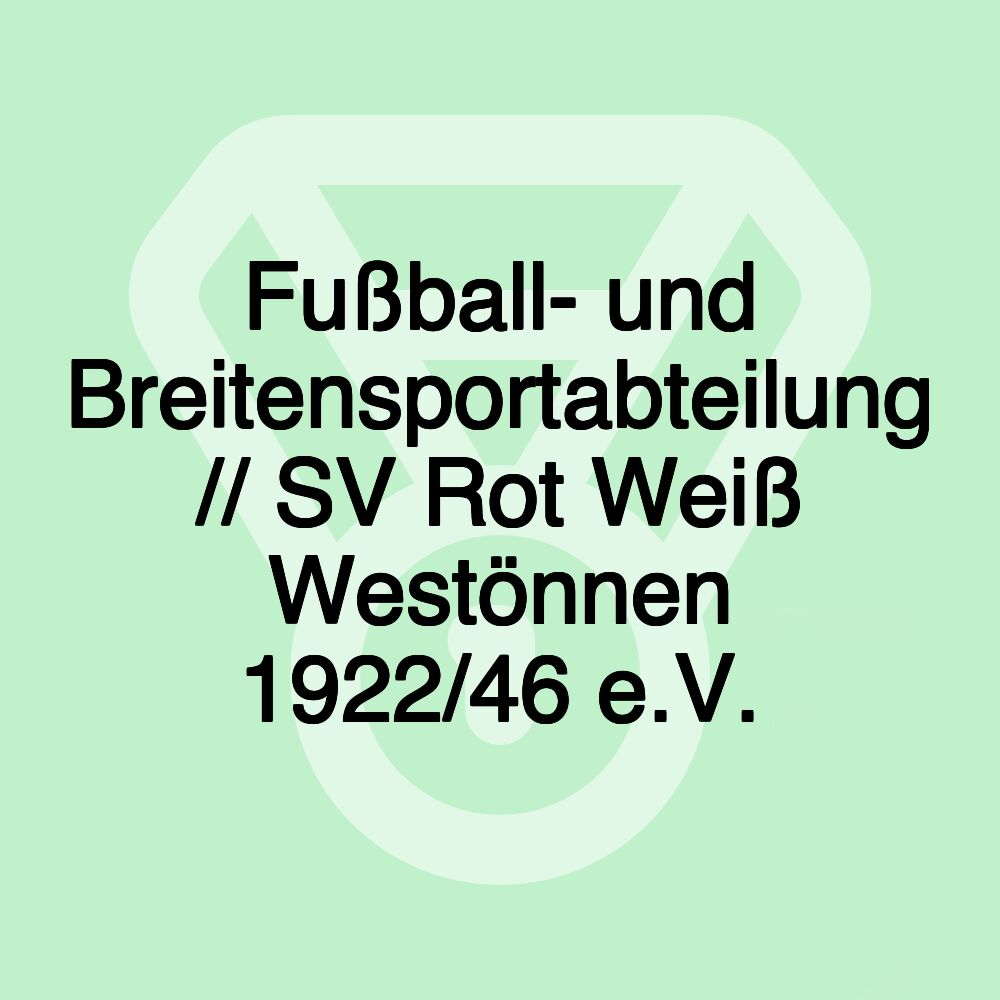 Fußball- und Breitensportabteilung // SV Rot Weiß Westönnen 1922/46 e.V.