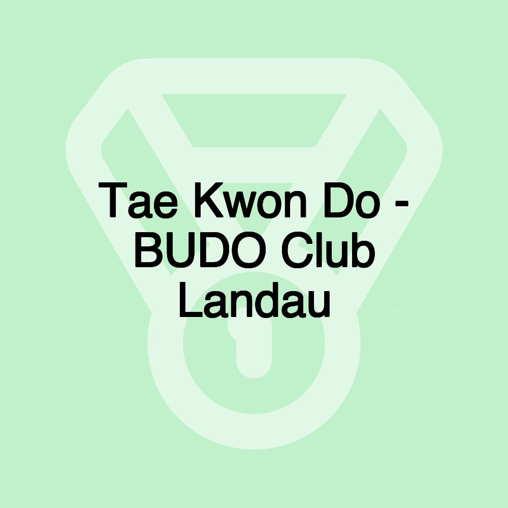 Tae Kwon Do - BUDO Club Landau