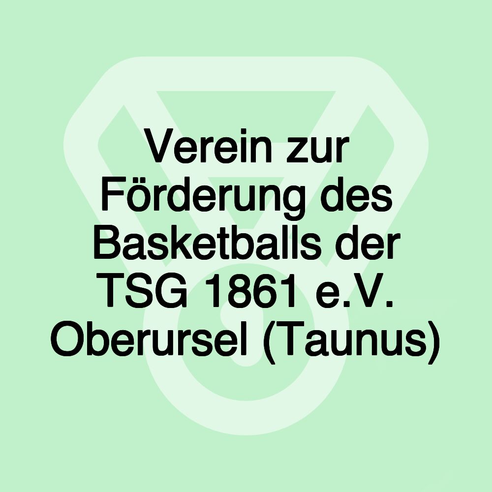 Verein zur Förderung des Basketballs der TSG 1861 e.V. Oberursel (Taunus) Verein zur Förderung des Basketballs der TSG 1861 e.V. Oberursel (Taunus)