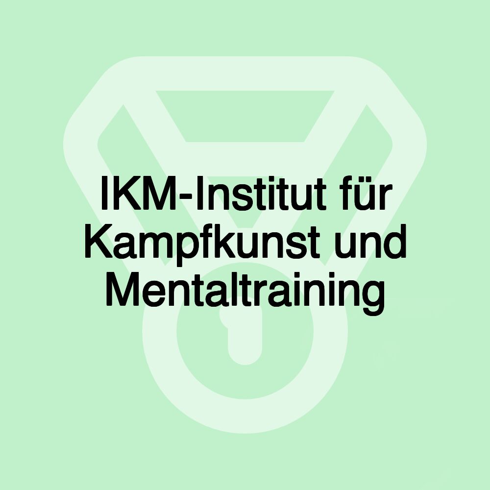 IKM-Institut für Kampfkunst und Mentaltraining