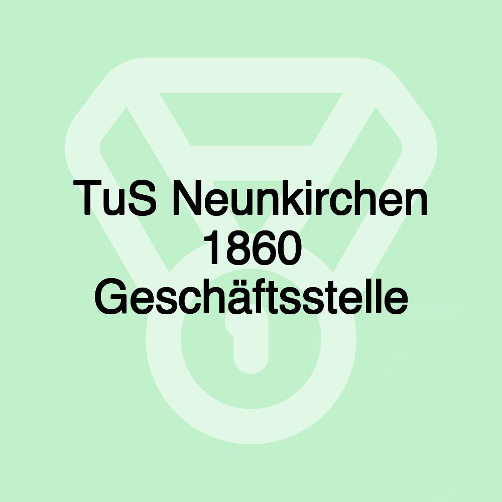 TuS Neunkirchen 1860 Geschäftsstelle TuS Neunkirchen 1860 Geschäftsstelle