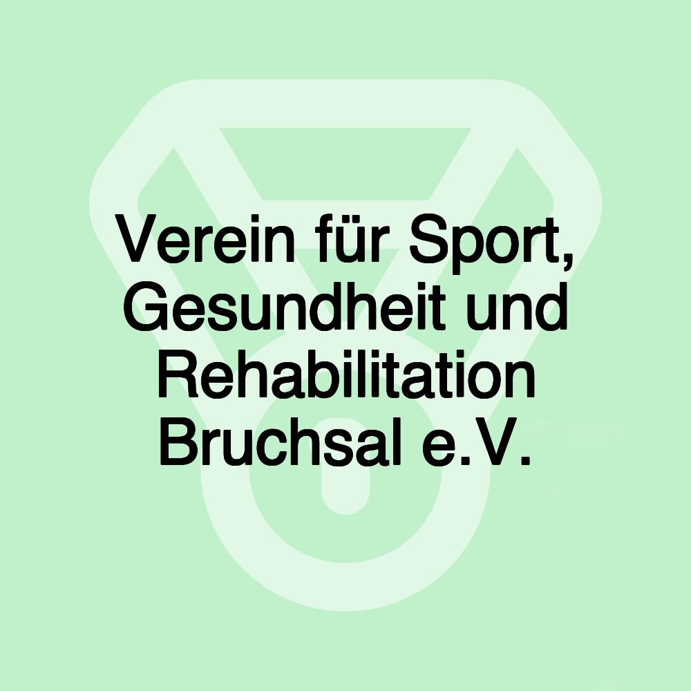 Verein für Sport, Gesundheit und Rehabilitation Bruchsal e.V.