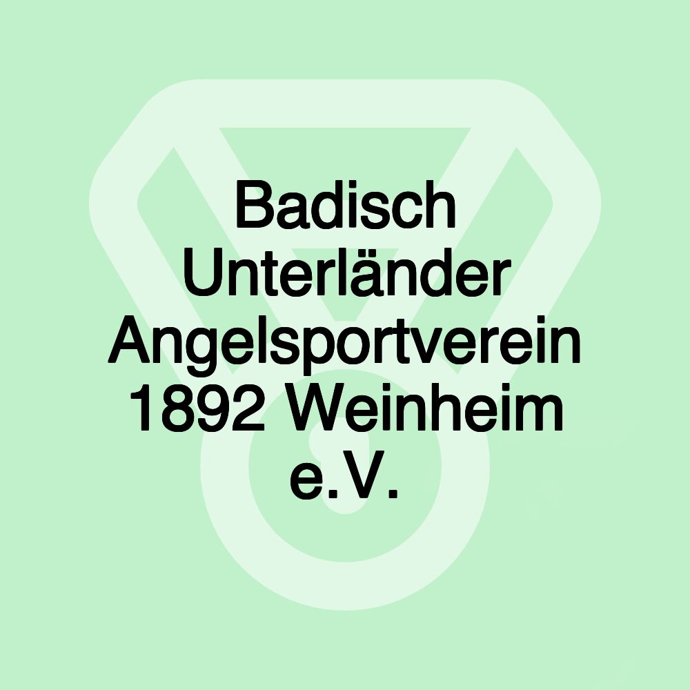 Badisch Unterländer Angelsportverein 1892 Weinheim e.V.
